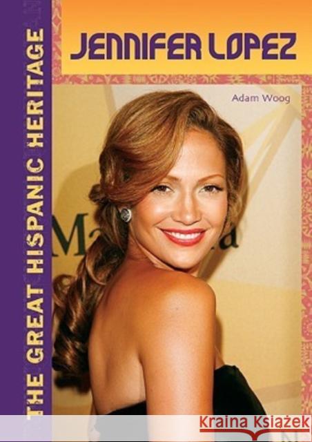 Jennifer Lopez Adam Woog 9780791097243 Chelsea House Publishers