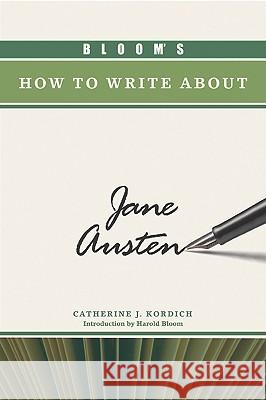 Bloom's How to Write about Jane Austen Kordich, Catherine J. 9780791097434 Chelsea House Publications