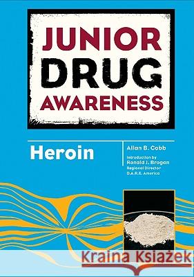 Heroin Allan B. Cobb Ronald J. Brogan 9780791097496 Chelsea House Publishers