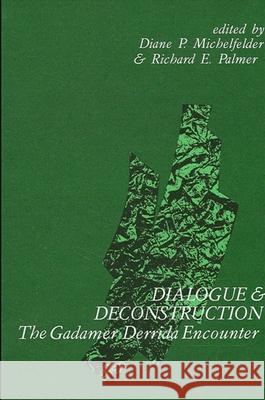 Dialogue and Deconstruction: The Gadamer-Derrida Encounter Michelfelder, Diane P. 9780791400098