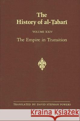 The History of Al-Tabari Vol. 24: The Empire in Transition: The Caliphates of Sulayman, 'Umar, and Yazid A.D. 715-724/A.H. 97-105 Powers, David Stephan 9780791400739