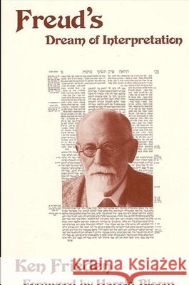 Freud's Dream of Interpretation Ken Frieden 9780791401255 State University of New York Press