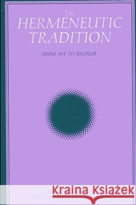 The Hermeneutic Tradition Gayle Ormiston Alan D. Schrift 9780791401378 State University of New York Press