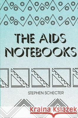 The AIDS Notebooks Stephen Schecter Lenore Langsdorf 9780791403341 State University of New York Press