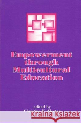 Empowerment Through Multicultural Education Christine E. Sleeter 9780791404447 State University of New York Press