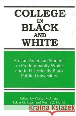 College in Black and White: African American Students in Predominantly White and in Historically Black Public Universities Allen, Walter R. 9780791404867 State University of New York Press