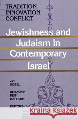 Tradition Innovat Confli: Jewishness and Judaism in Contemporary Israel Zvi Sobel Benjamin Beit-Hallahmi  9780791405550