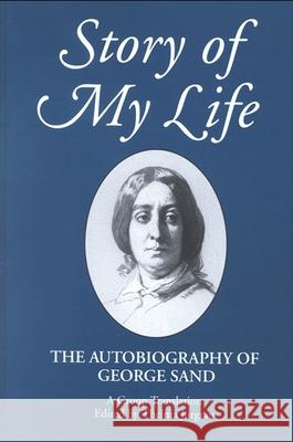 Story of My Life: The Autobiography of George Sand George Sand Thelma Jurgrau 9780791405819