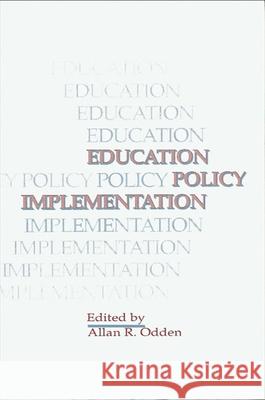 Education Policy Implementation Allan R. Odden 9780791406663 State University of New York Press