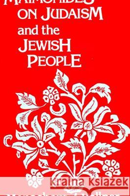 Maimonides on Judaism and the Jewish People Menachem Marc Kellner 9780791406915 State University of New York Press