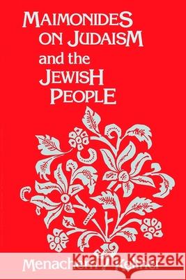 Maimonides on Judaism and the Jewish People Menachem Kellner 9780791406922 State University of New York Press