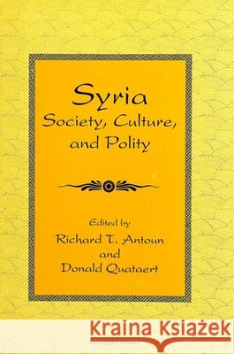 Syria: Society, Culture, and Polity Richard T. Antoun Donald Quataert  9780791407141 State University of New York Press