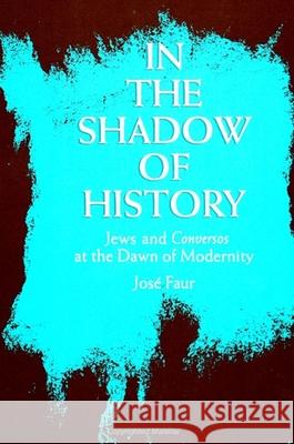 In the Shadow of History Faur, Jose 9780791408025 State University of New York Press