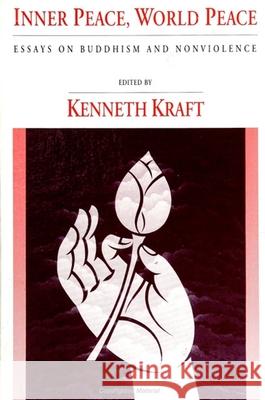 Inner Peace, World Peace Kenneth Kraft 9780791409701 State University of New York Press