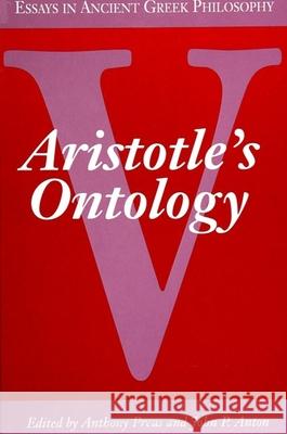 Essays in Ancient Greek Philosophy V: Aristotle's Ontology Anthony Preus John P. Anton 9780791410288