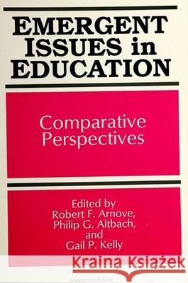Emergent Issues in Education: Comparative Perspectives Arnove, Robert F. 9780791410325 State University of New York Press