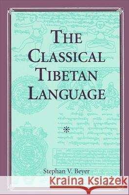 The Classical Tibetan Language Stephan V. Beyer 9780791411001 State University of New York Press