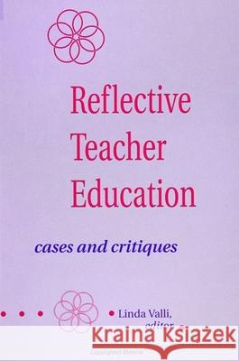 Reflective Teacher Education: Cases and Critiques Valli, Linda 9780791411322