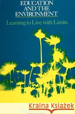 Education and the Environment Gregory A. Smith 9780791411384 State University of New York Press