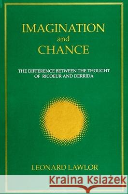 Imagination and Chance: Difference Between the Thought of Ricoeur and Derrida Leonard Lawlor   9780791412183