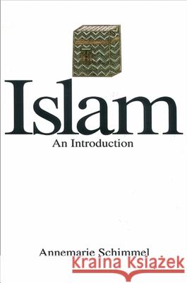 Islam-An Introduction: An Introduction Annemarie Schimmel 9780791413289