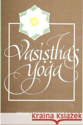 Vasistha's Yoga Swami Venkatesananda 9780791413630