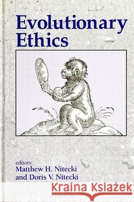 Evolutionary Ethics Matthew H. Nitecki Doris V. Nitecki 9780791415009