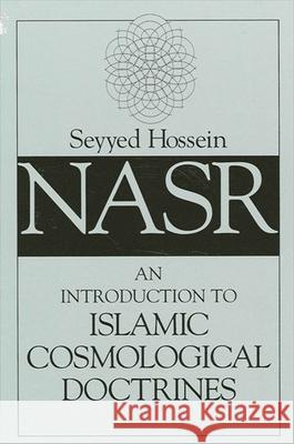 An Introduction to Islamic Cosmological Doctrines (Rev) Nasr, Seyyed Hossein 9780791415160 State University of New York Press