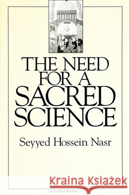 The Need for a Sacred Science Nasr, Seyyed Hossein 9780791415184