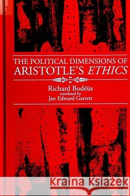 The Political Dimensions of Aristotle's Ethics Bodeus, Richard 9780791416105 State University of New York Press