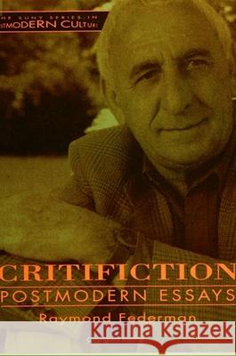 Critifiction: Postmodern Essays Raymond Federman 9780791416808 State University of New York Press