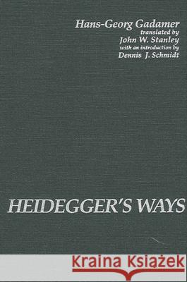 Heidegger's Ways Gadamer, Hans-Georg 9780791417386 State University of New York Press