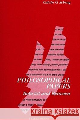 Philosophical Papers: Betwixt and Between Calvin O. Schrag   9780791418307