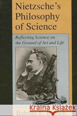 Nietzsche's Philosophy of Science Babette E. Babich 9780791418666