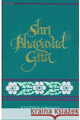 Shri Bhagavad Gita Winthrop Sargeant 9780791418888 State University of New York Press