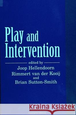 Play and Intervention Joop Hellendoorn Rimmert Va Brian Sutton-Smith 9780791419342 State University of New York Press