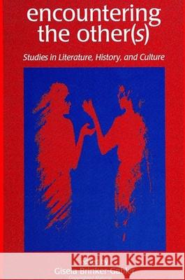 Encountering the Other(s): Studies in Literature, History, and Culture Brinker-Gabler, Gisela 9780791421604 State University of New York Press