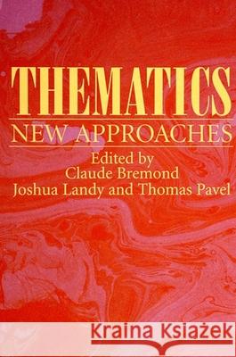 Thematics: New Approaches Claude Bremond Thomas Pavel Joshua Landy 9780791421680