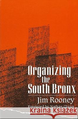 Organizing the South Bronx Rooney, Jim 9780791422106 State University of New York Press