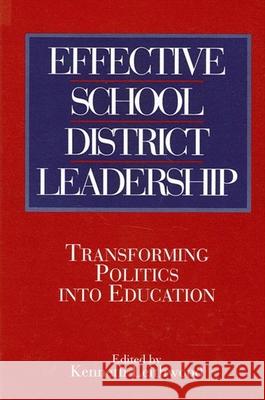 Effective School District Leadership: Transforming Politics Into Education Leithwood, Kenneth 9780791422540 State University of New York Press