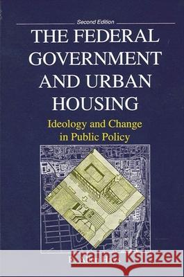 The Federal Government and Urban Housing: Second Edition (Revised) Hays, R. Allen 9780791423264 State University of New York Press