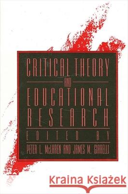 Critical Theory and Educational Research Peter L. McLaren James M. Giarelli Yvonna S. Lincoln 9780791423684 State University of New York Press