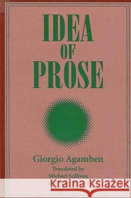 Idea of Prose Giorgio Agamben Sam Whitsitt Michael Sullivan 9780791423806 State University of New York Press