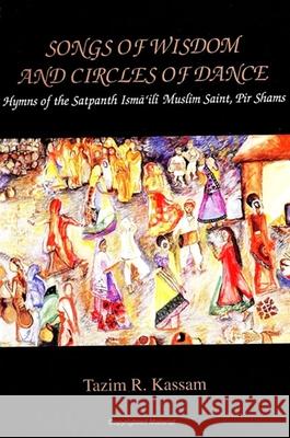 Songs of Wisdom and Circles of Dance Tazim R. Kassam 9780791425923 State University of New York Press