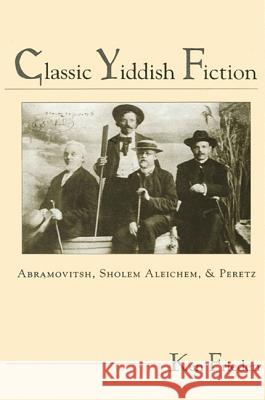Classic Yiddish Fiction: Abramovitsh, Sholem Aleichem, and Peretz Ken Frieden 9780791426012 State University of New York Press