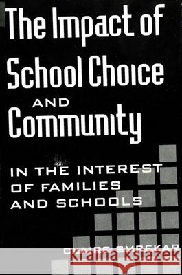 The Impact of School Choice and Community: In the Interest of Families and Schools Claire Smrekar 9780791426142 State University of New York Press