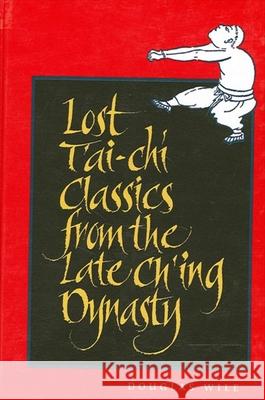 Lost t'Ai-Chi Classics from the Late Ch'ing Dynasty Wile, Douglas 9780791426548 State University of New York Press