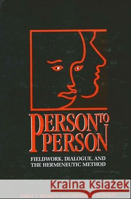 Person to Person: Fieldwork, Dialogue, and the Hermeneutic Method Barry P. Michrina Cherylanne Richards 9780791428344