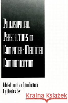 Philosophical Perspectives on Computer-Mediated Communication Ess, Charles 9780791428726 State University of New York Press