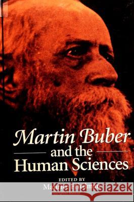 Martin Buber and the Human Sciences Friedman, Maurice 9780791428757 State University of New York Press